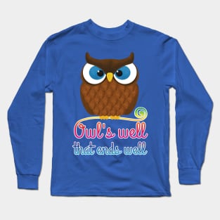 Owl's Well That Ends Well Long Sleeve T-Shirt